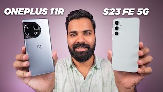 Samsung S23 FE 5G vs OnePlus 11R Detailed Comparison | Samsung Killed