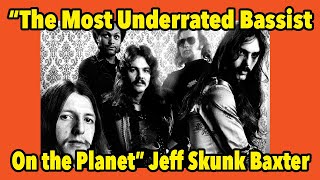 "The Most Underrated Bassist on the Planet" According to Jeff Skunk Baxter