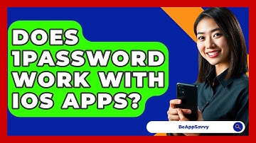 Does 1Password Work With iOS Apps? - Be App Savvy