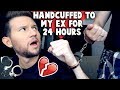 HANDCUFFED to my EX for 24 Hours