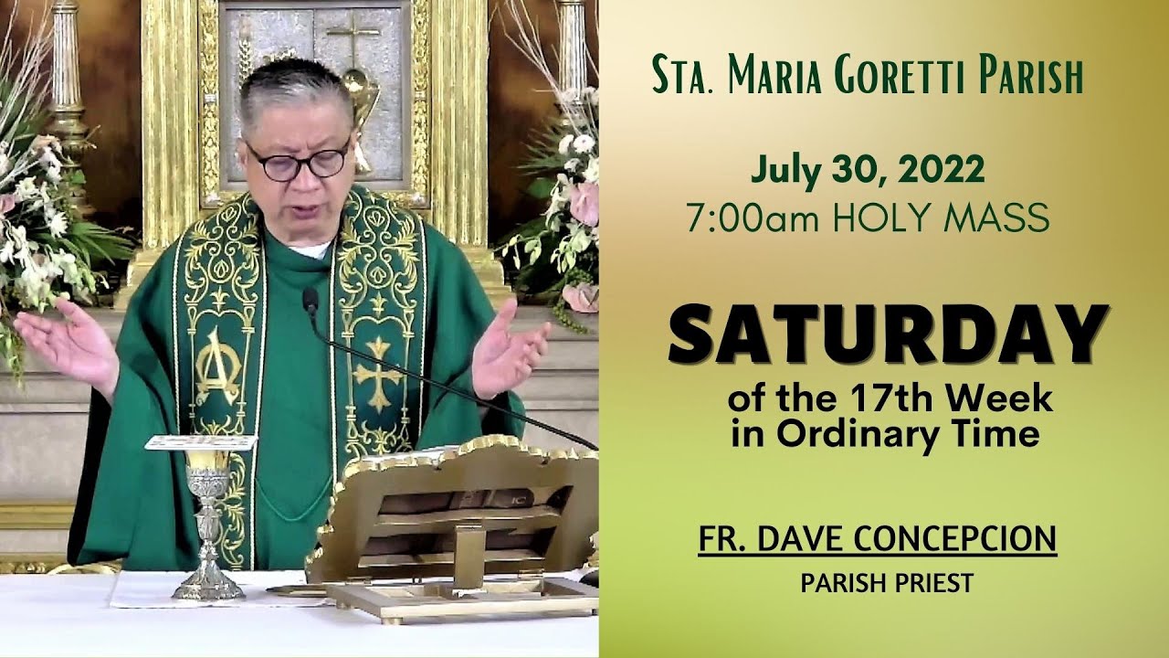 July 30, 2022 | Rosary & 7am Holy Mass on Saturday of the 17th Week in ...