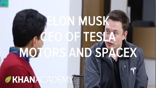 Elon Musk - CEO of Tesla Motors and SpaceX | Entrepreneurship | Khan Academy