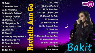 Bakit - Rachelle Ann Go✨Top 20 Bagong OPM Birit Queens Hits Songs 2024 -  Rachelle Ann Go Songs 2024