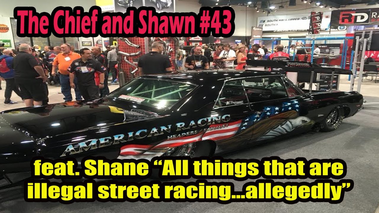  New  The Chief and Shawn #43 - feat. Shane “All things that are illegal street racing…allegedly”
