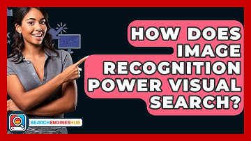 How Does Image Recognition Power Visual Search? - SearchEnginesHub.com