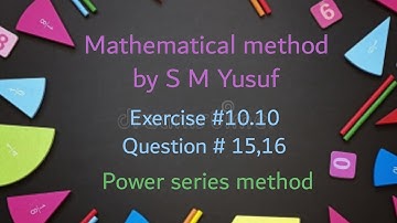 Mathematical method S M Yusuf/exercise#10.10/question#15,16/initial value problems by power series