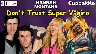 3OH!3, Hannah Montana, CupcakKe - Don't Trust Super V*gina