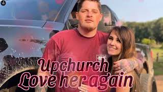 Upchurch "Love her again" Song 🎼🎼