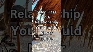 5 Red Flags In A Relationship You Should Never Ignore #RelationshipWarnings