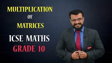 Class X | ICSE Board | Maths |  Multiplication of Matrices