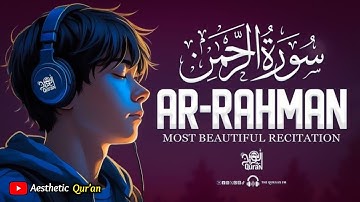 Surah Ar Rahman سورة الرحمن | FOR DEEP INNER PEACE | Aesthetic Quran