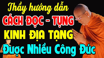 Thầy Thích Trúc Thái Minh Hướng Dẫn Cách Đọc Tụng Kinh Địa Tạng Tại Nhà được nhiều CÔNG ĐỨC (MỚI)