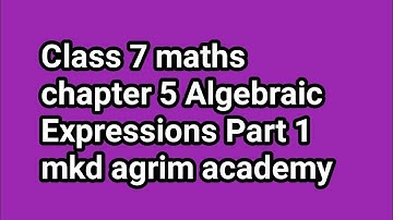Class 7 maths | chapter 5 Algebraic Expressions Part 1 | mkd agrim academy