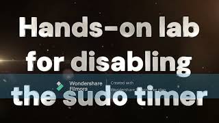Hands-on lab for disabling the sudo timer