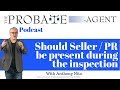 Should the Seller or PR Be Present For Inspections