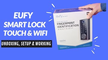 Eufy Smart Lock Touch WIFI Unboxing, Setup, Installation and App walkthrough