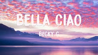 Bella Ciao - Becky G [Lyrics Video] 🗯