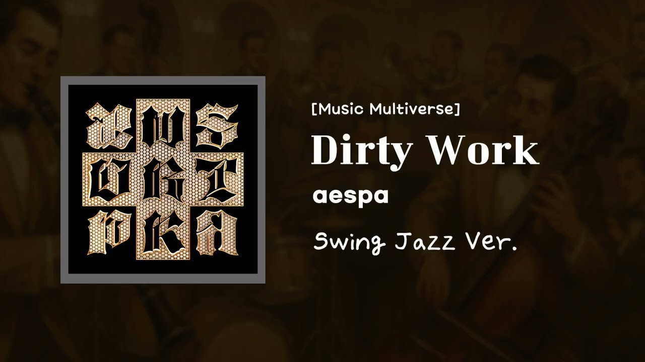 [Music Multiverse] Dirty Work - aespa | [Swing Jazz Version]