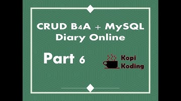 Tutorial CRUD Android Dengan B4A & MySQL Online (Part 6)