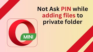 How to Disable Always Ask Pin in Opera Mini