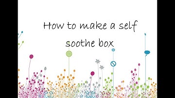 How to make a self soothe box