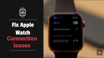 Fix Apple Watch Connection issues | Apple Watch WiFi, Bluetooth, Cellular Connection problem Solved