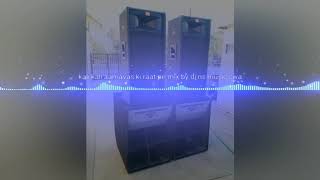 KALI KALI AMAVAS KI RAAT ME DEMO SONG MIX BY DJ NS MUSIC CWA