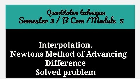 Interpolation || QT|| Module 5 ||B.com ||3rd sem