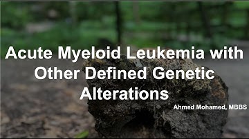 Understanding Acute Myeloid Leukemia with Defined Genetic Alterations: A Comprehensive Guide