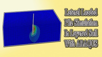 Simulation of Lateral Loaded Pile In Layered Soil With ABAQUS