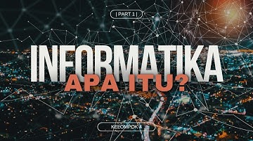Pembelajaran Informatika Kelas XI - Bab 1 - TENTANG INFORMATIKA | Kelompok 4 |