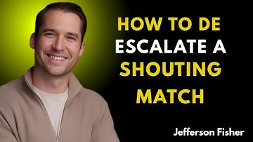 How to De-Escalate a Shouting MatchJefferson Fisher