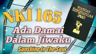 Video thumbnail of "NKI 165 "Ada Damai Dalam Jiwaku""