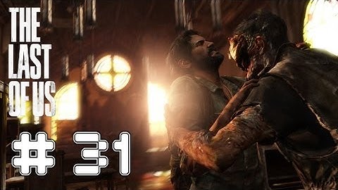 The Last Of Us - Game Walkthrough Part 31 - (PS3) [HD]