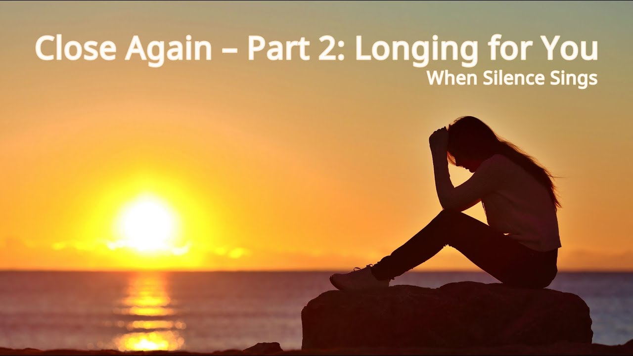 Close Again – Part 2: Longing for You | When Silence Sings feat. Silvaya | emotional Deep-House
