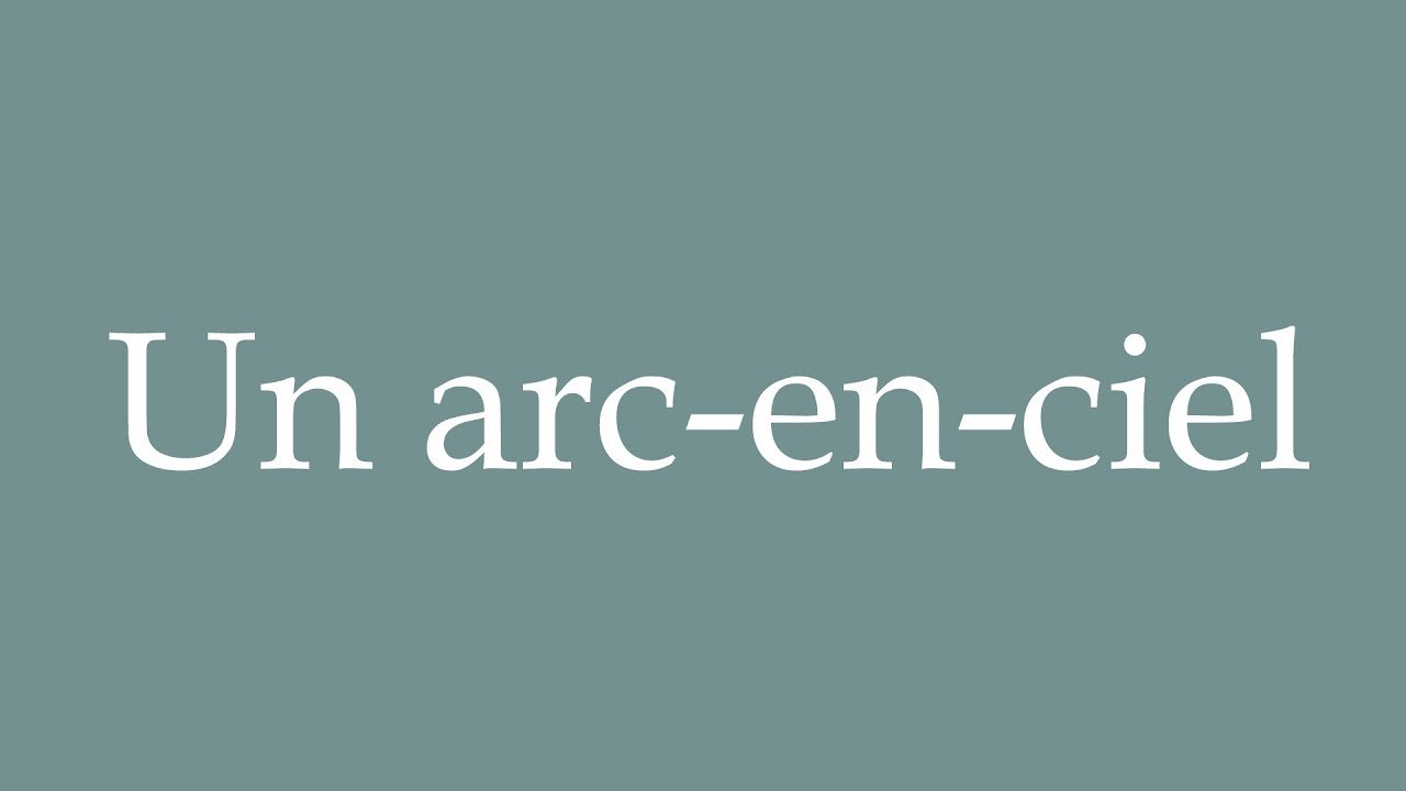 How to Pronounce ''Un arcenciel'' (Rainbow) Correctly in French YouTube