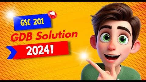 GCS 201 GDB Solution 2024 Using Demonstration Method along with one example