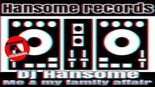 Hip Hop &amp; RnB (Me &amp; My Family Affair mix 1) Dj Hansome &amp; DJ Von