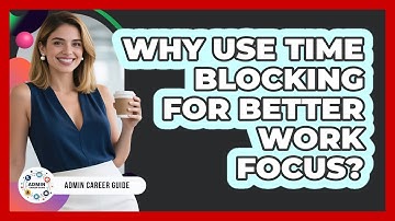 Why Use Time Blocking For Better Work Focus?