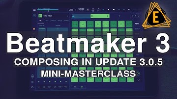 Beatmaker 3 - Composing In Update 3.0.5 (Mini-Masterclass)