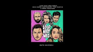 Kris Kross Amsterdam - Loop Niet Weg ft. Tino Martin & Emma Heesters (Mats Kuiperij Remix) Resimi