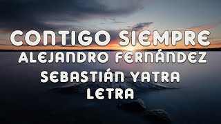 Alejandro Fernández, Sebastián Yatra - Contigo Siempre (Letra)