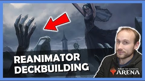 How To Build A Reanimator Deck - Deckbuilding Guide & Tips | MTG Arena for Beginners