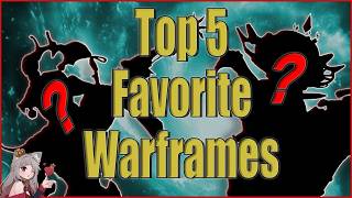 Top Five Favorite Warframes - My List! |  Warframe, Favorites, Steel Path | Warframe 1999