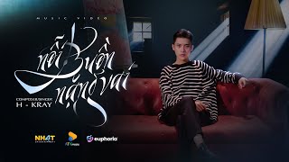 NỖI BUỒN NẶNG VAI - H-KRAY || OFFICIAL MUSIC VIDEO