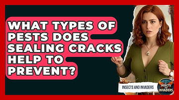 What Types Of Pests Does Sealing Cracks Help To Prevent? - Insects and Invaders