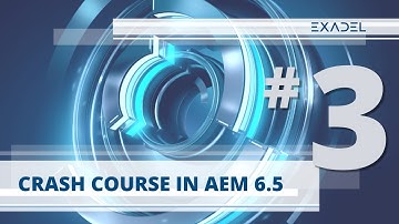 Crash course in AEM 6.5 - Video 3