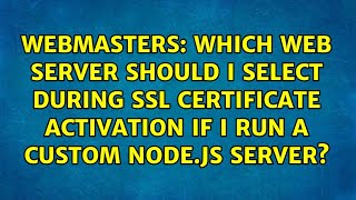 Which web server should I select during SSL certificate activation if I run a custom Node.js...