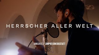 Immanuel Lobpreiswerkstatt | Du bist &amp; bleibst | Herrscher aller Welt [offizielles Video]