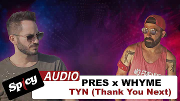 Pres x Whyme - TYN (Thank You Next) - Official Audio Video